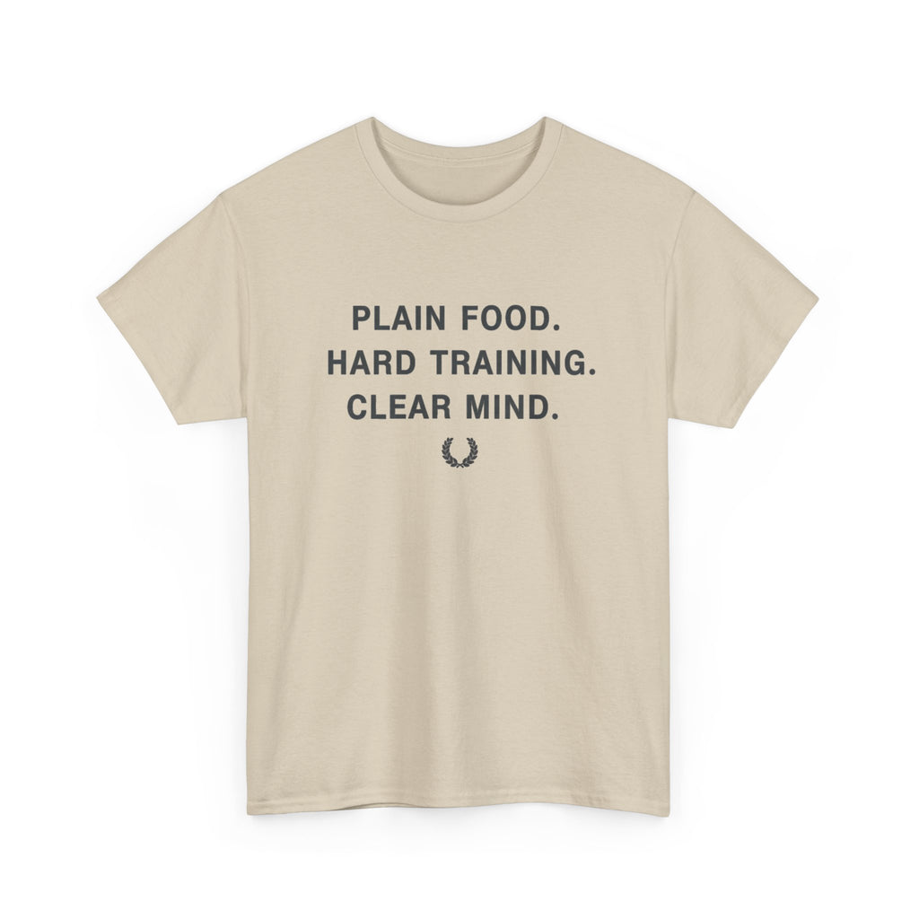 Plain Food. Hard Training. Clear Mind. T-Shirt