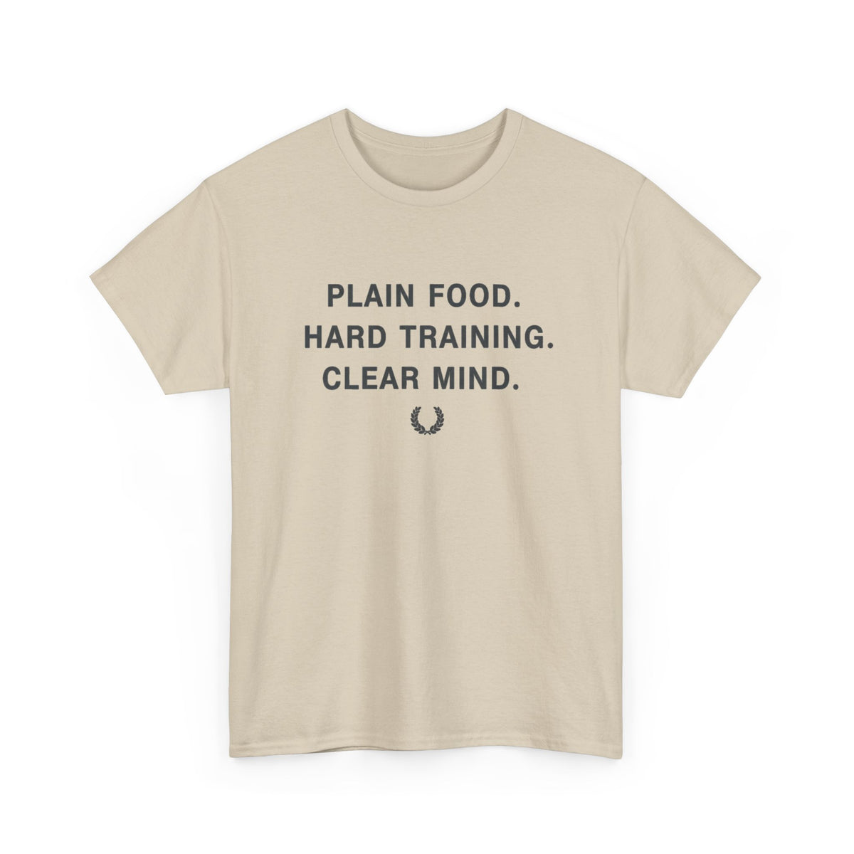 Plain Food. Hard Training. Clear Mind. T-Shirt