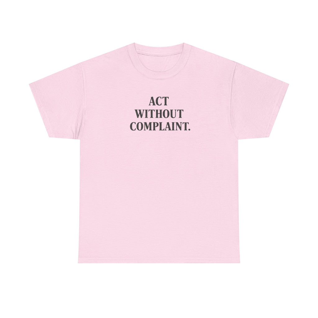 Act Without Complaint T-Shirt