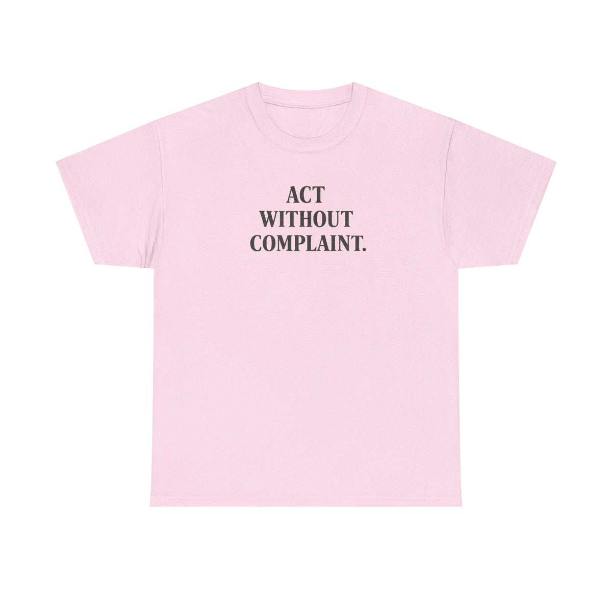 Act Without Complaint T-Shirt