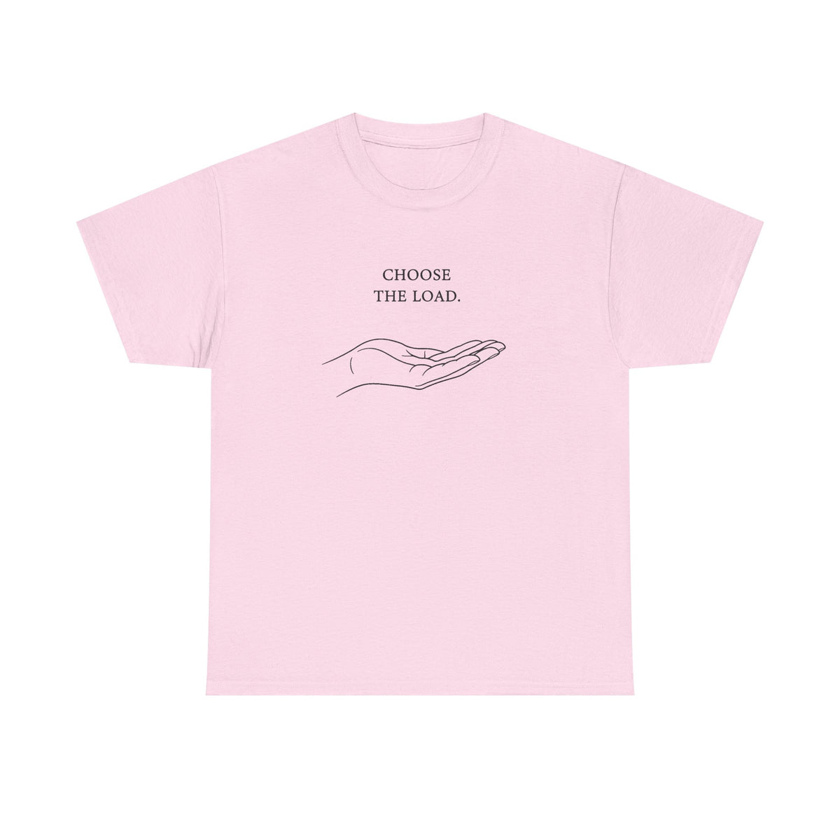 Chose The Load T-Shirt