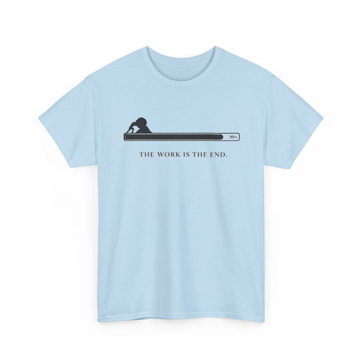 The Work Is The End T-Shirt