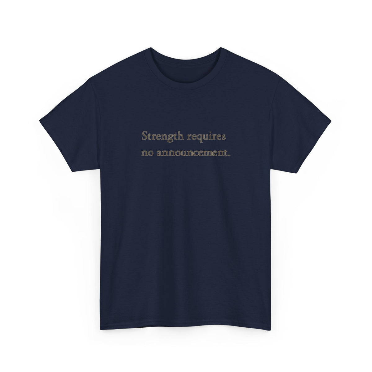 Strength requires No Announcement T-Shirt