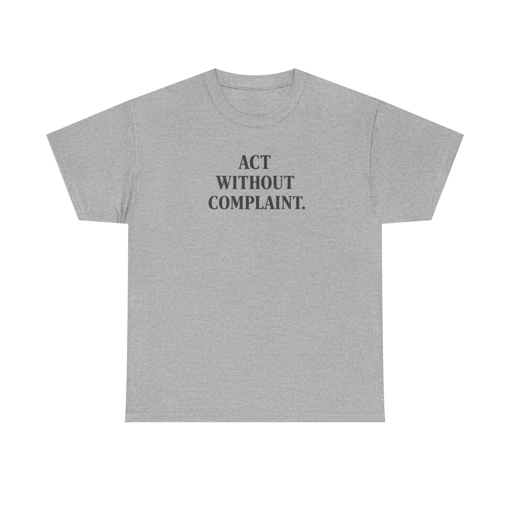 Act Without Complaint T-Shirt