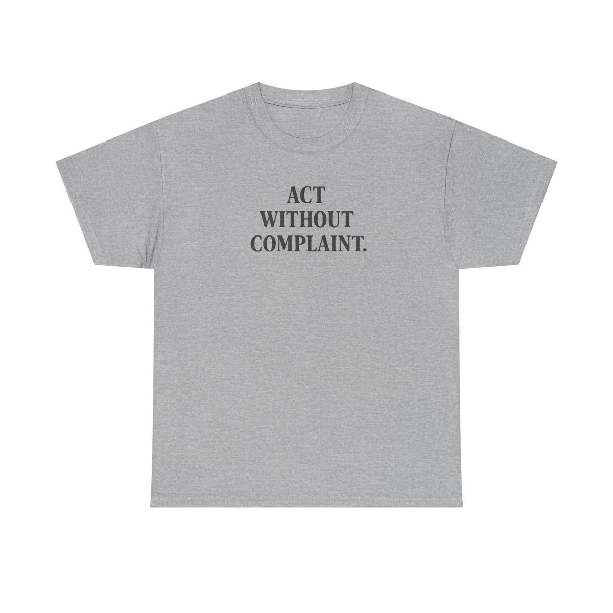 Act Without Complaint T-Shirt