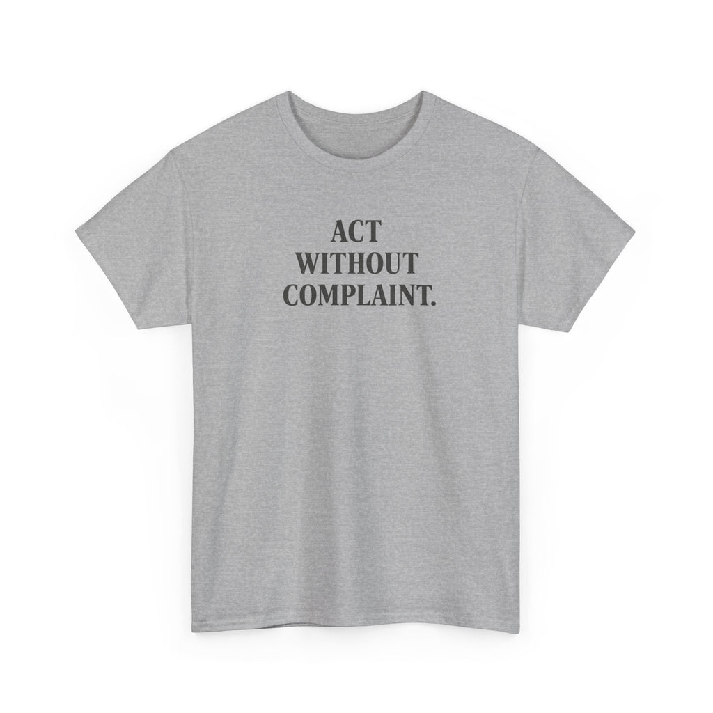 Act Without Complaint T-Shirt