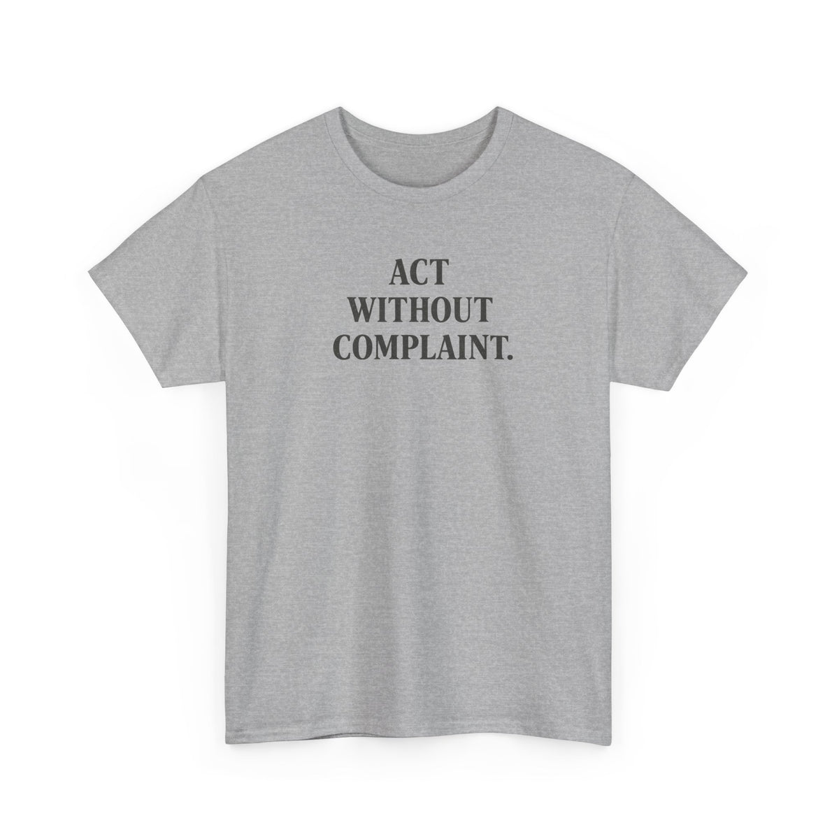 Act Without Complaint T-Shirt