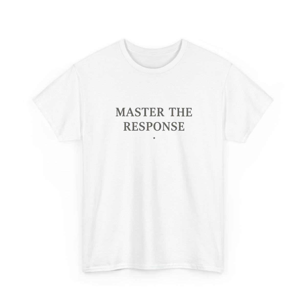 Master The Response T-Shirt