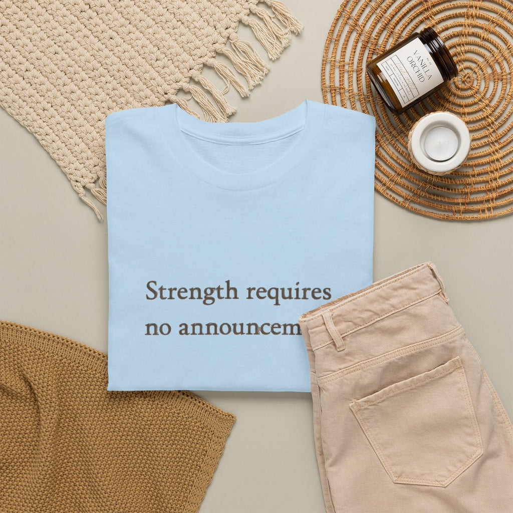 Strength requires No Announcement T-Shirt