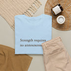 Strength requires No Announcement T-Shirt
