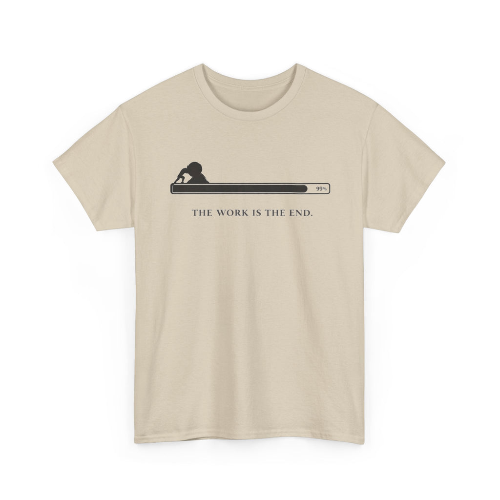 The Work Is The End T-Shirt