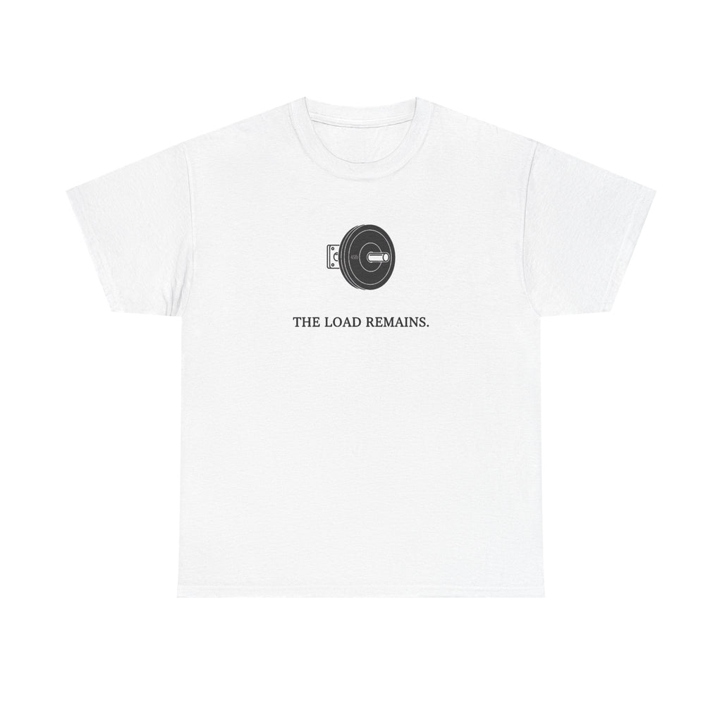 The Load Remains T-Shirt