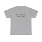 Master The Response T-Shirt