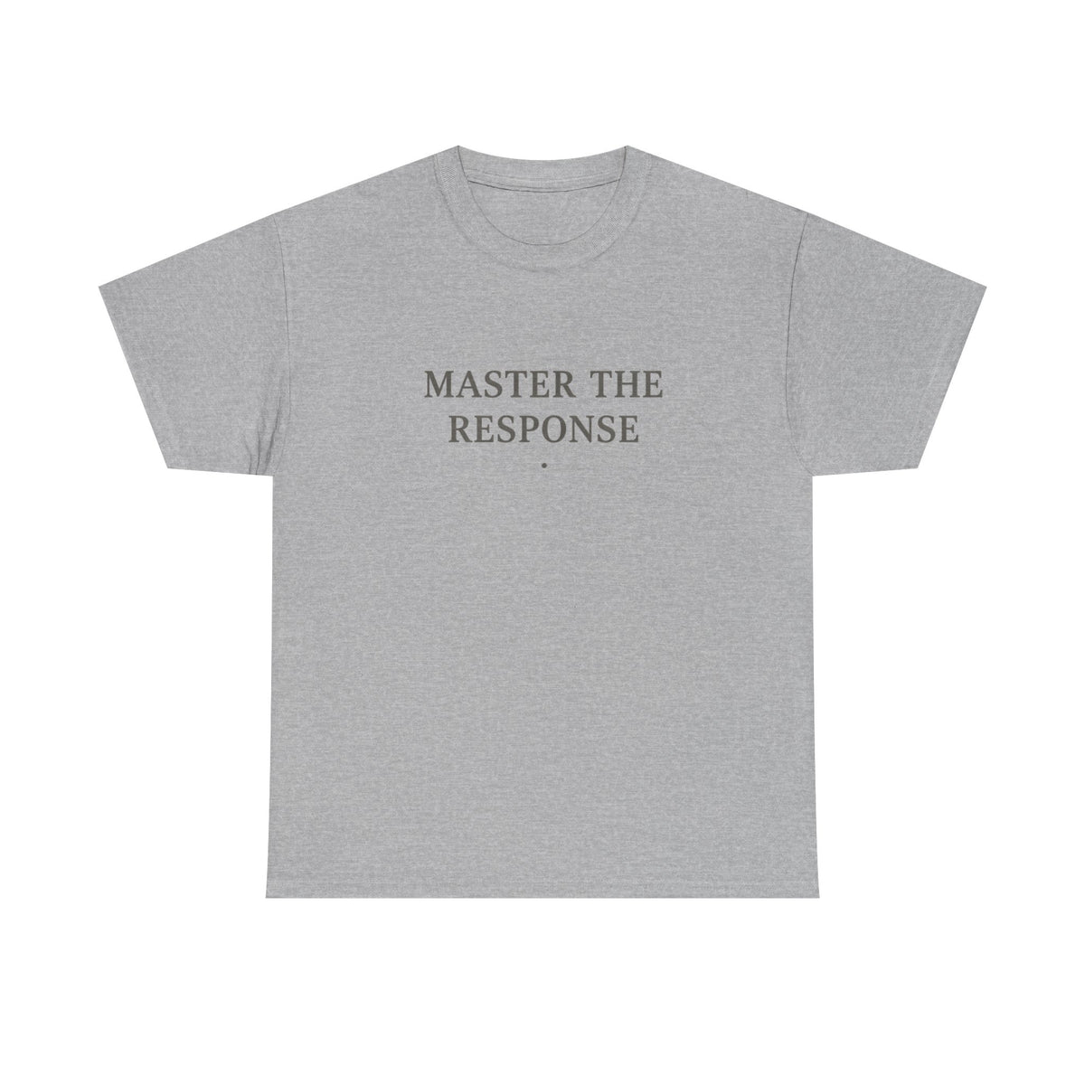 Master The Response T-Shirt