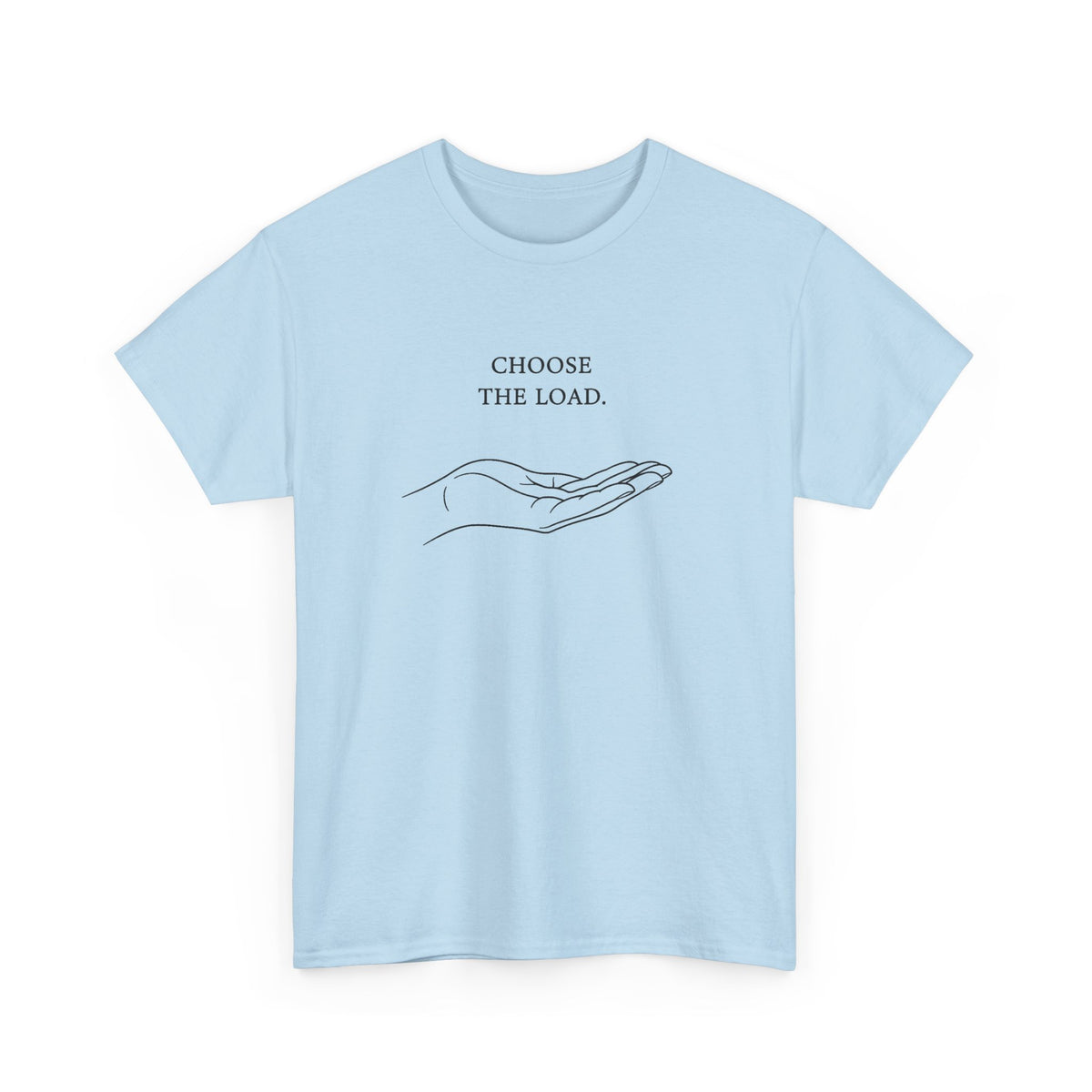 Chose The Load T-Shirt