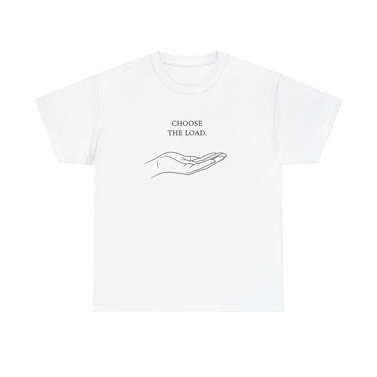 Chose The Load T-Shirt