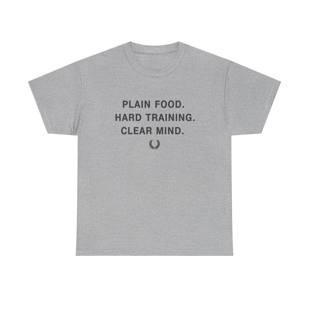 Plain Food. Hard Training. Clear Mind. T-Shirt