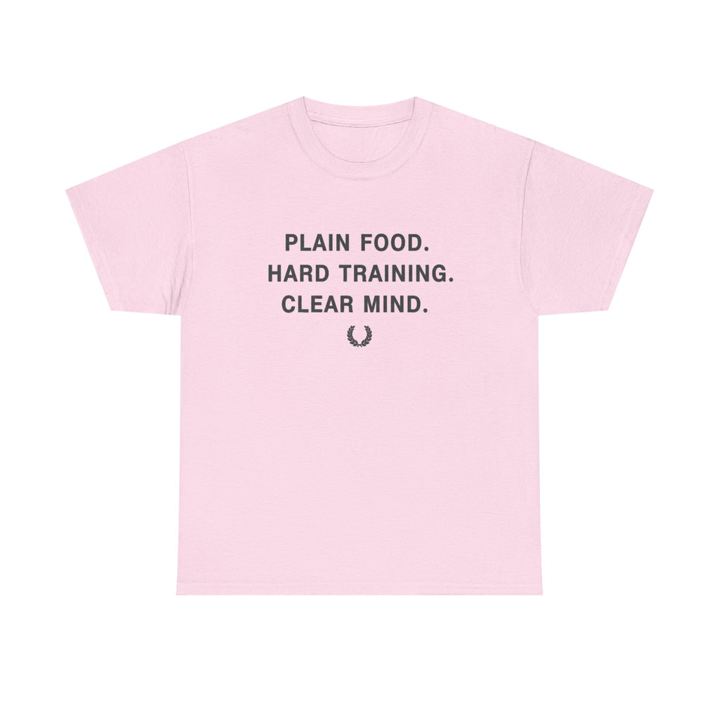 Plain Food. Hard Training. Clear Mind. T-Shirt