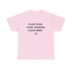 Plain Food. Hard Training. Clear Mind. T-Shirt