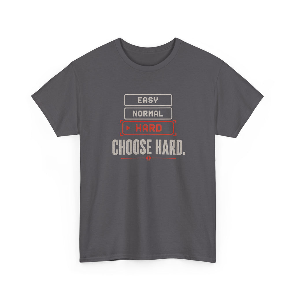 Choose Hard T-Shirt