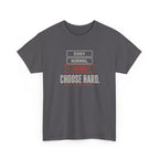 Choose Hard T-Shirt