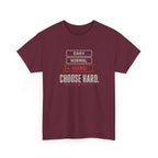 Choose Hard T-Shirt