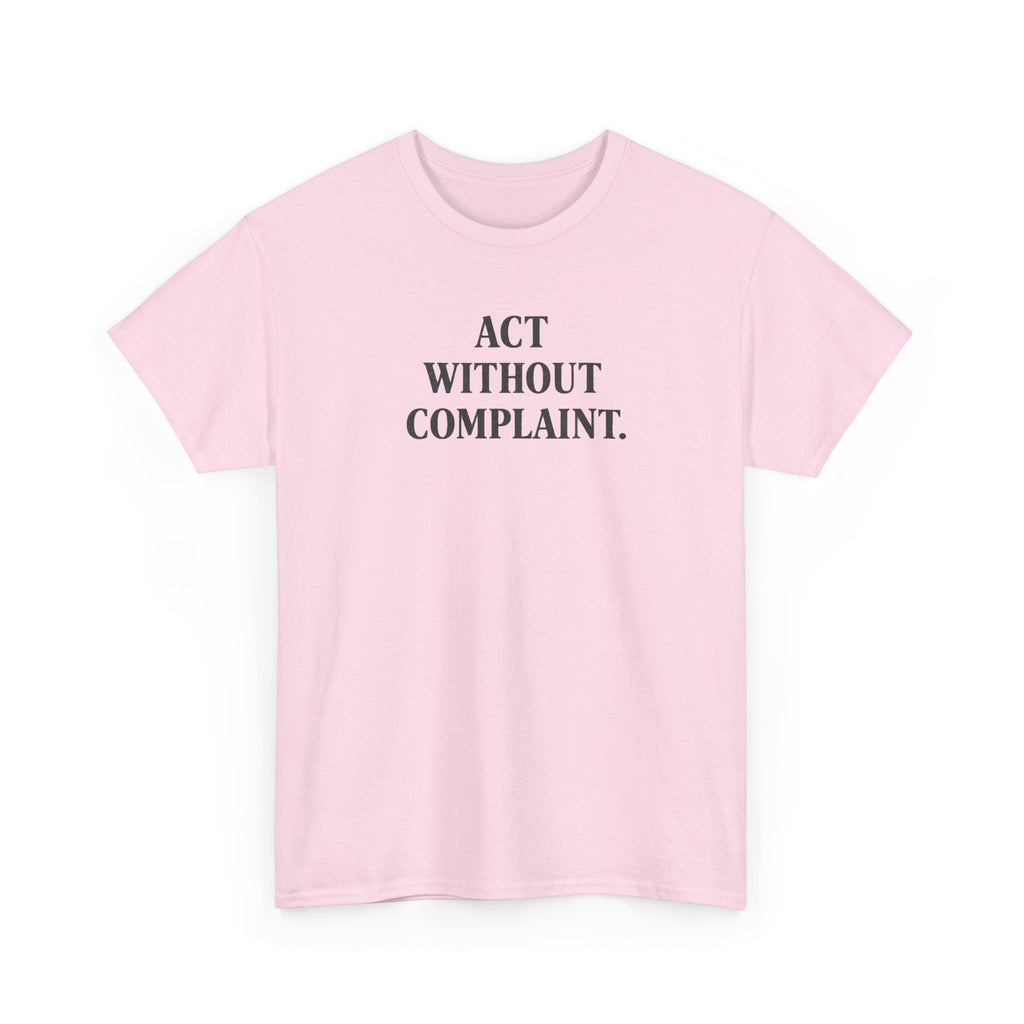 Act Without Complaint T-Shirt
