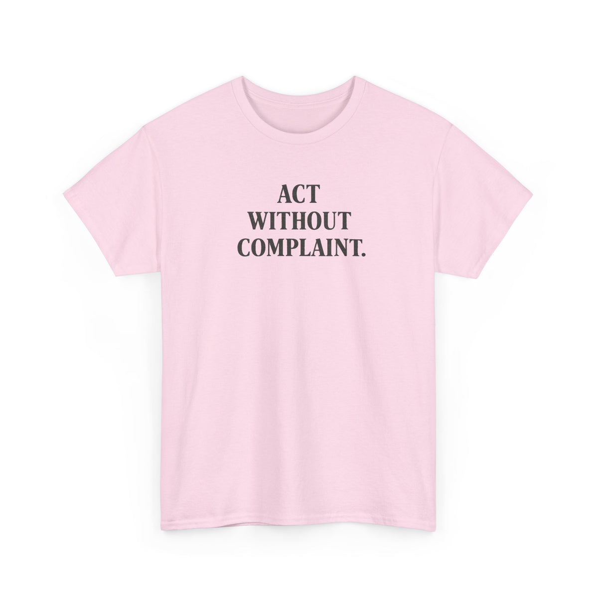 Act Without Complaint T-Shirt