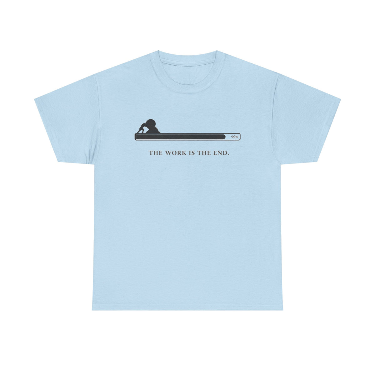 The Work Is The End T-Shirt