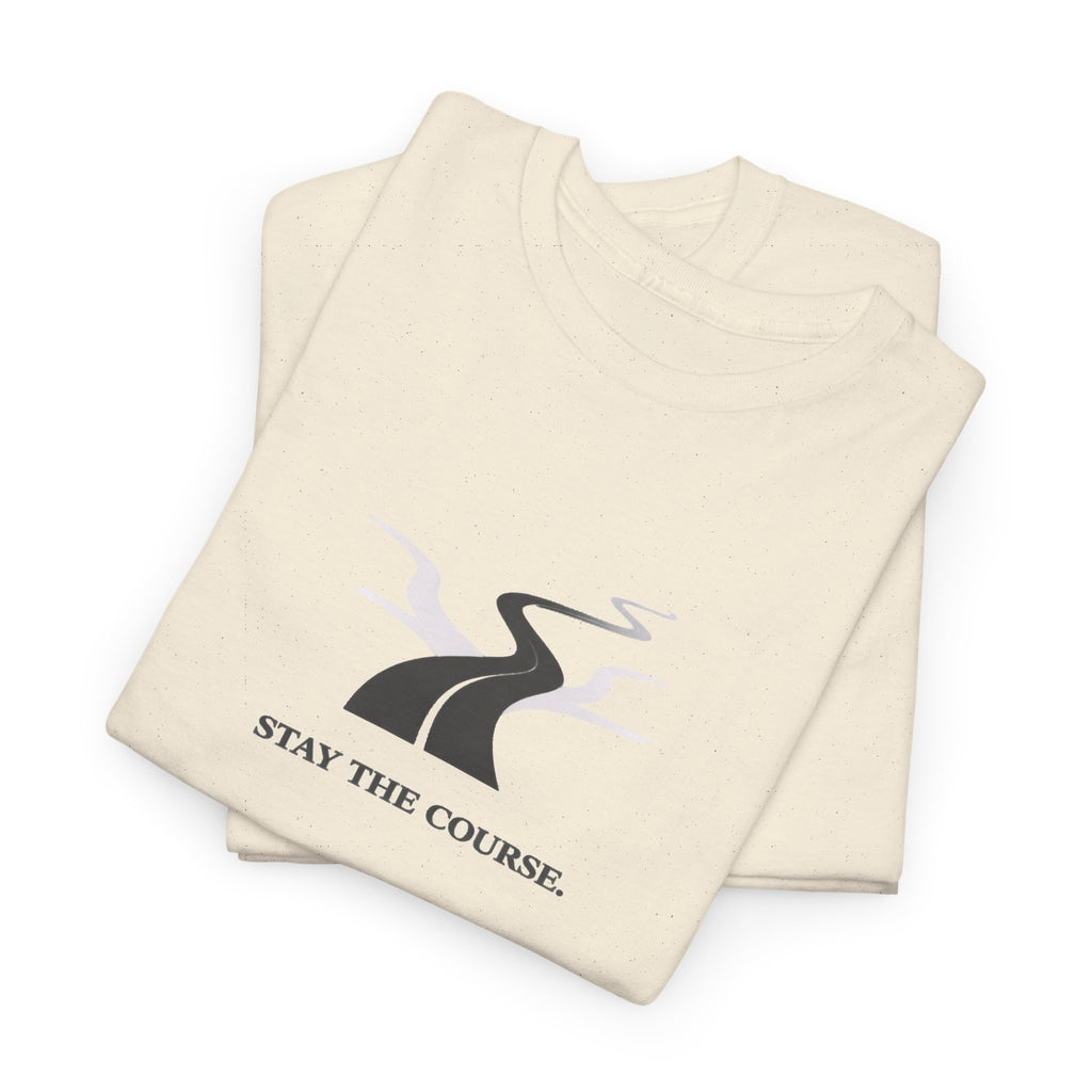 Stay The Course T-Shirt