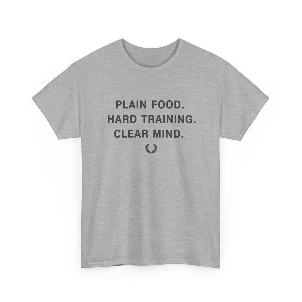 Plain Food. Hard Training. Clear Mind. T-Shirt