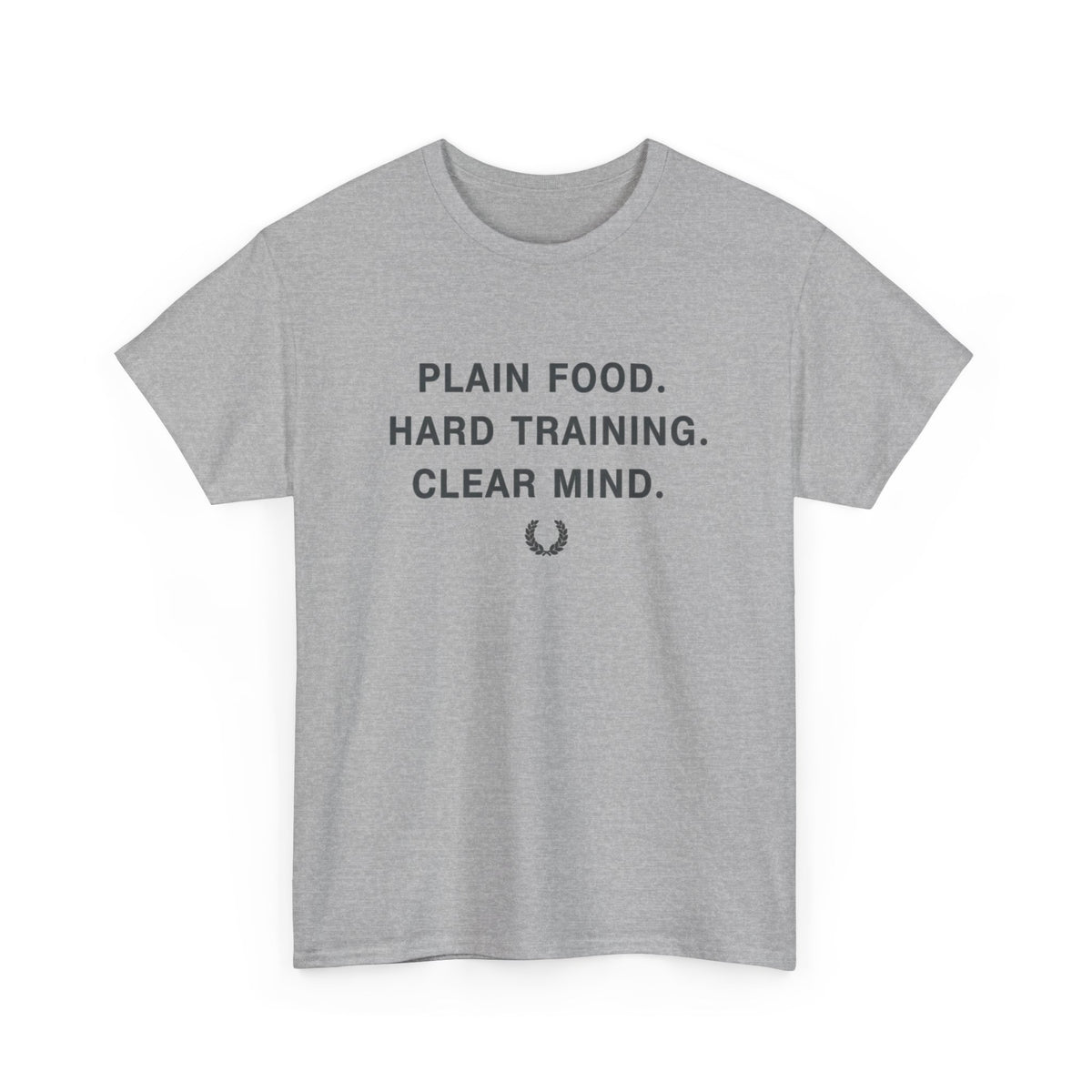 Plain Food. Hard Training. Clear Mind. T-Shirt