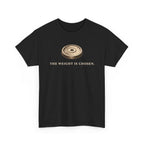 The Weight Is Chosen T-Shirt