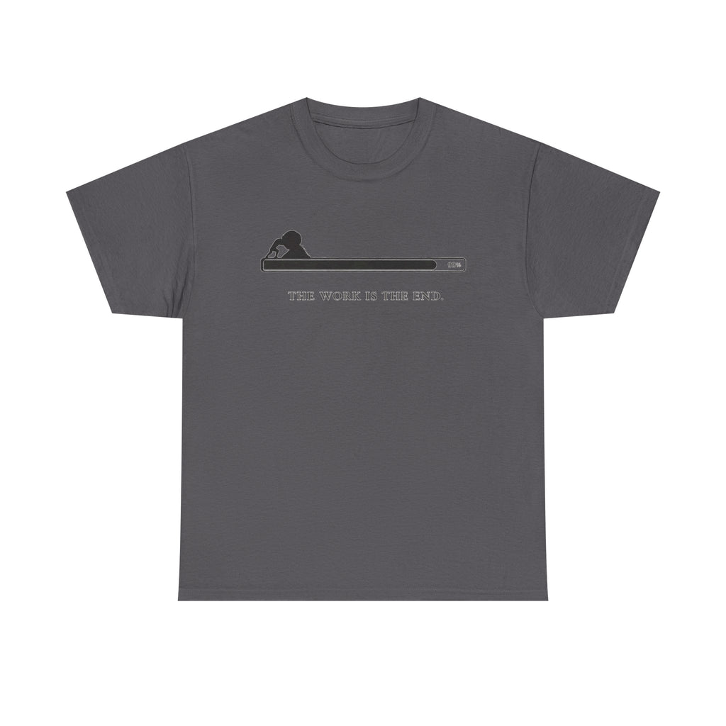 The Work Is The End T-Shirt