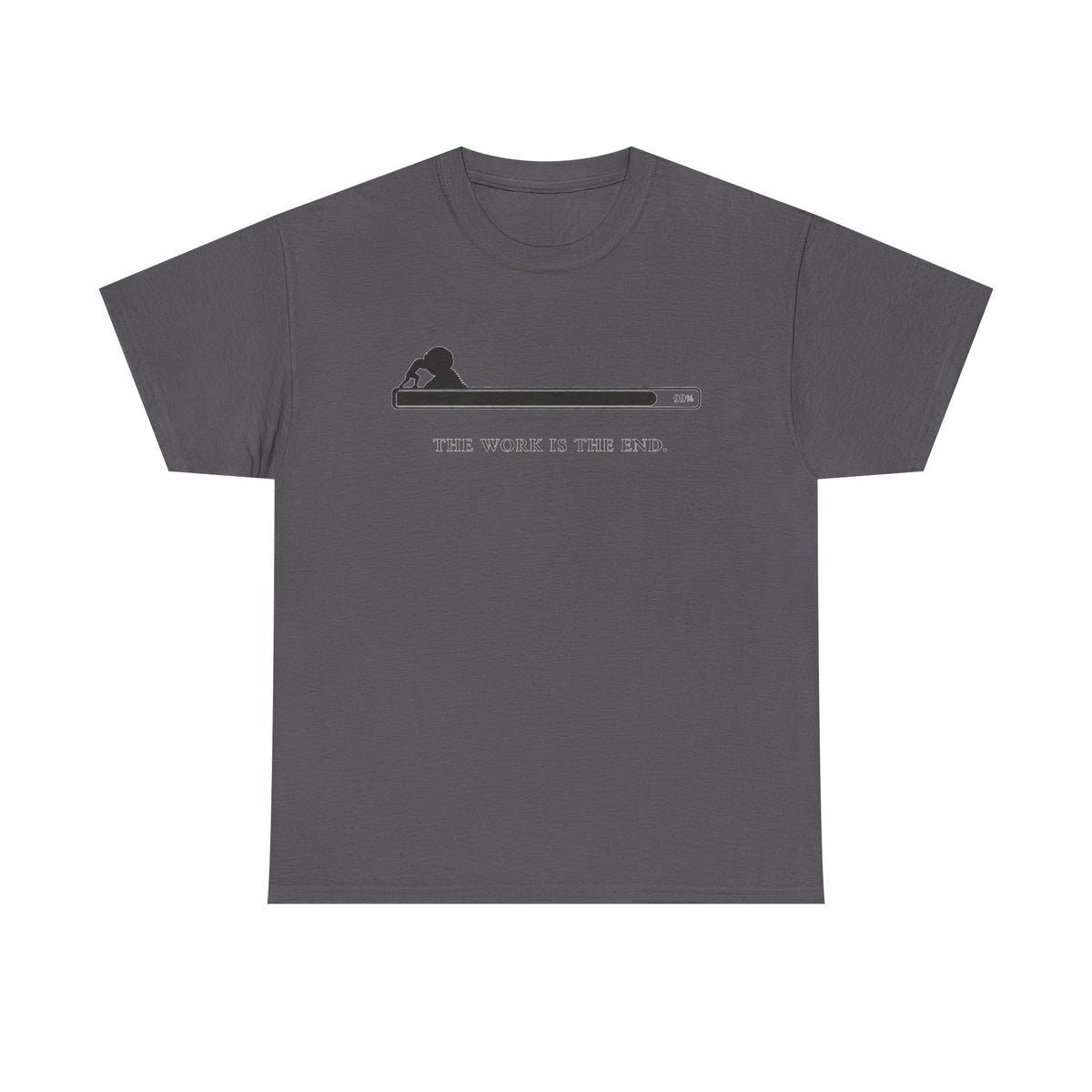 The Work Is The End T-Shirt