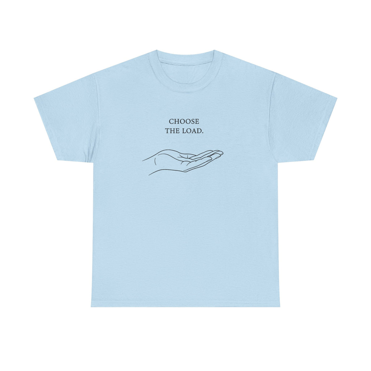 Chose The Load T-Shirt