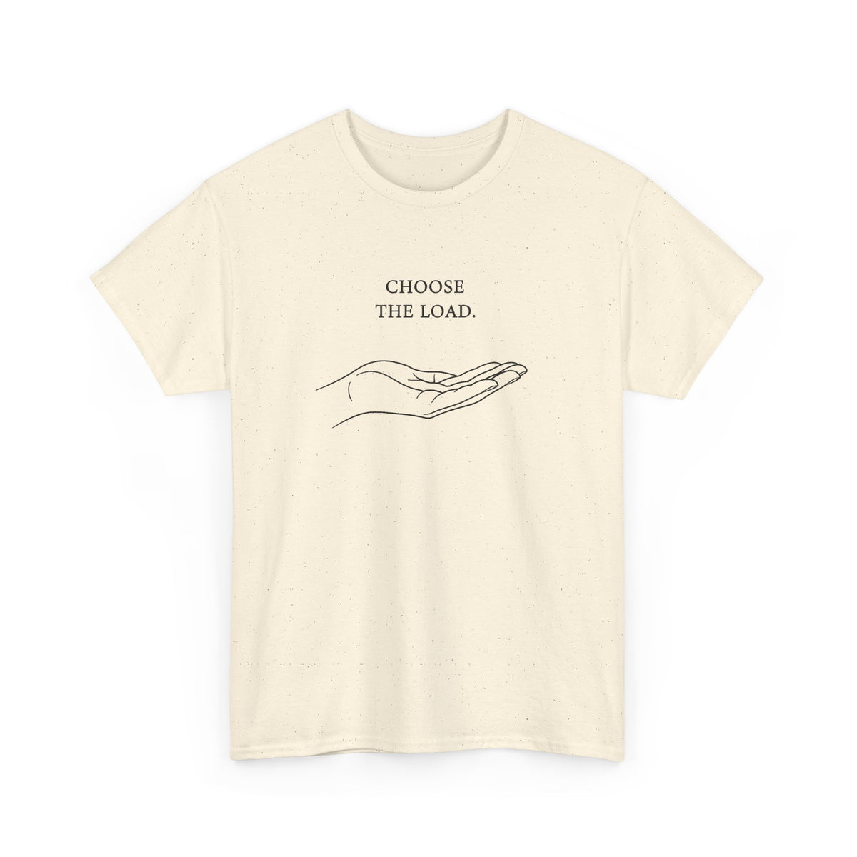 Chose The Load T-Shirt