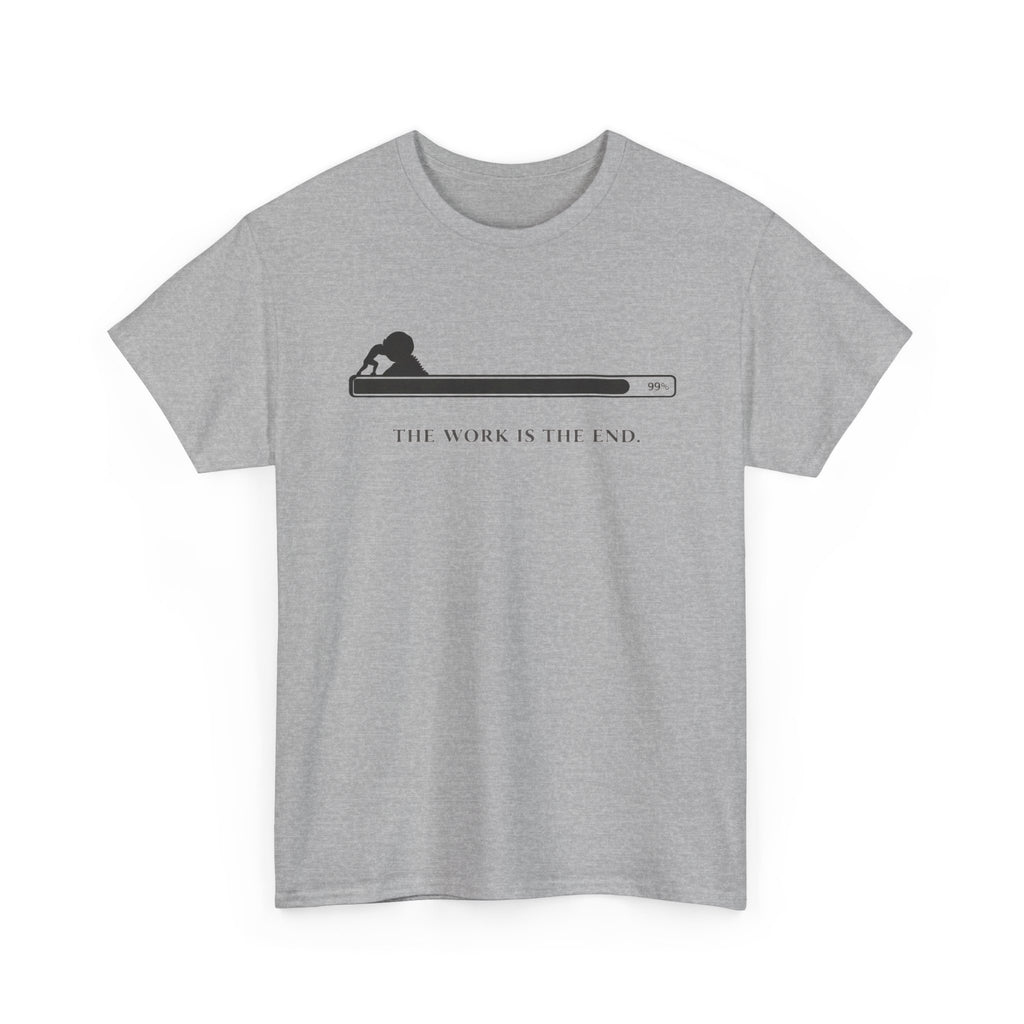 The Work Is The End T-Shirt