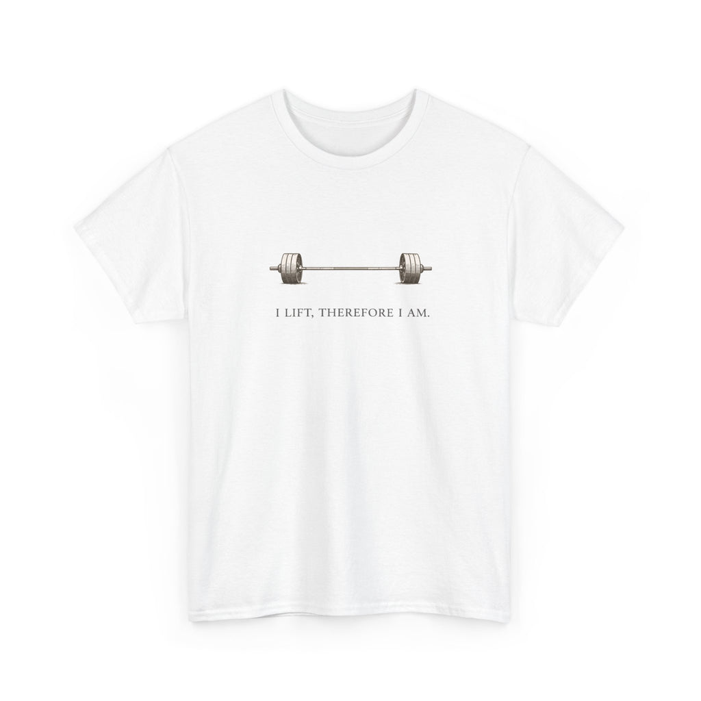 I Lift Therefore T-Shirt