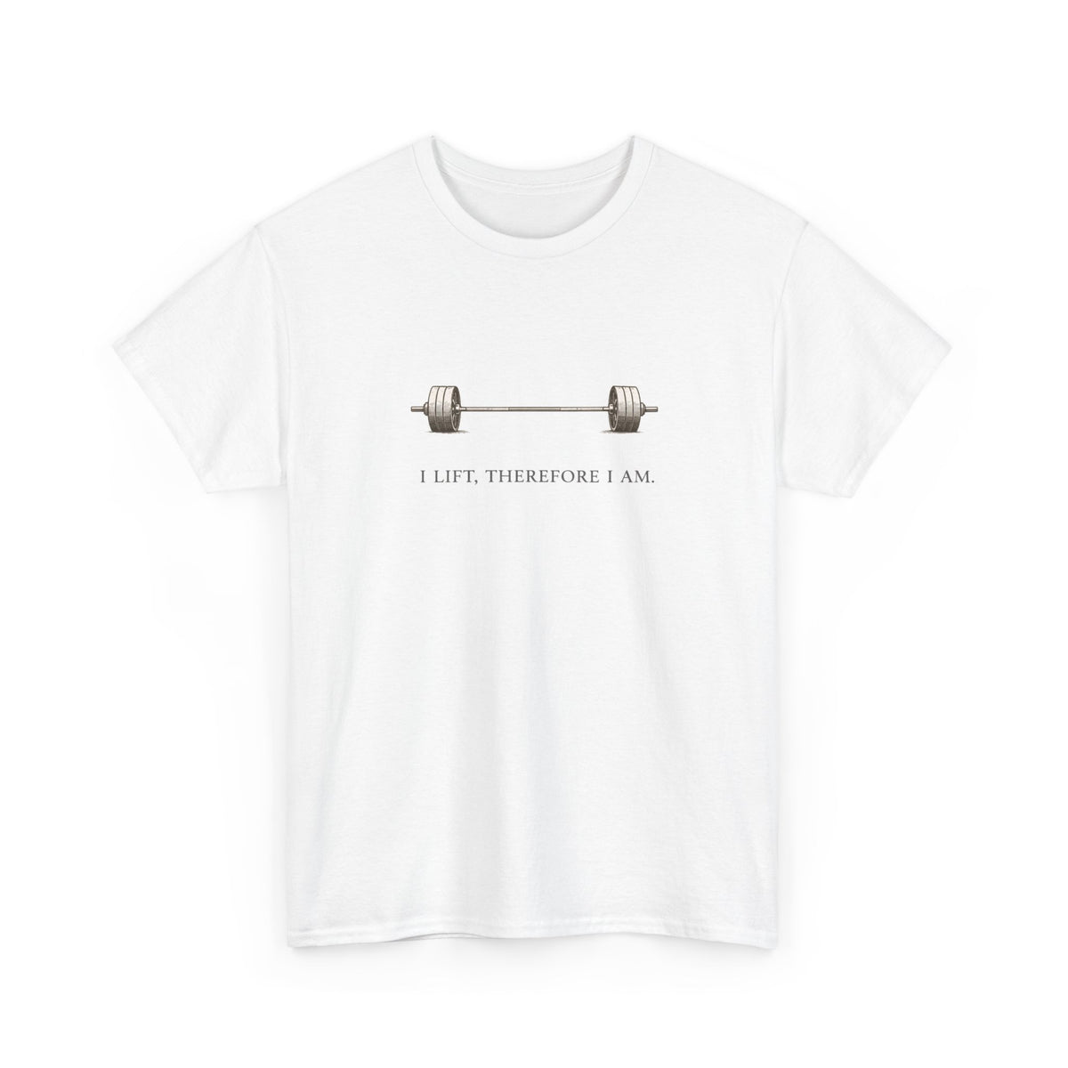 I Lift Therefore T-Shirt