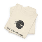 The Load Remains T-Shirt