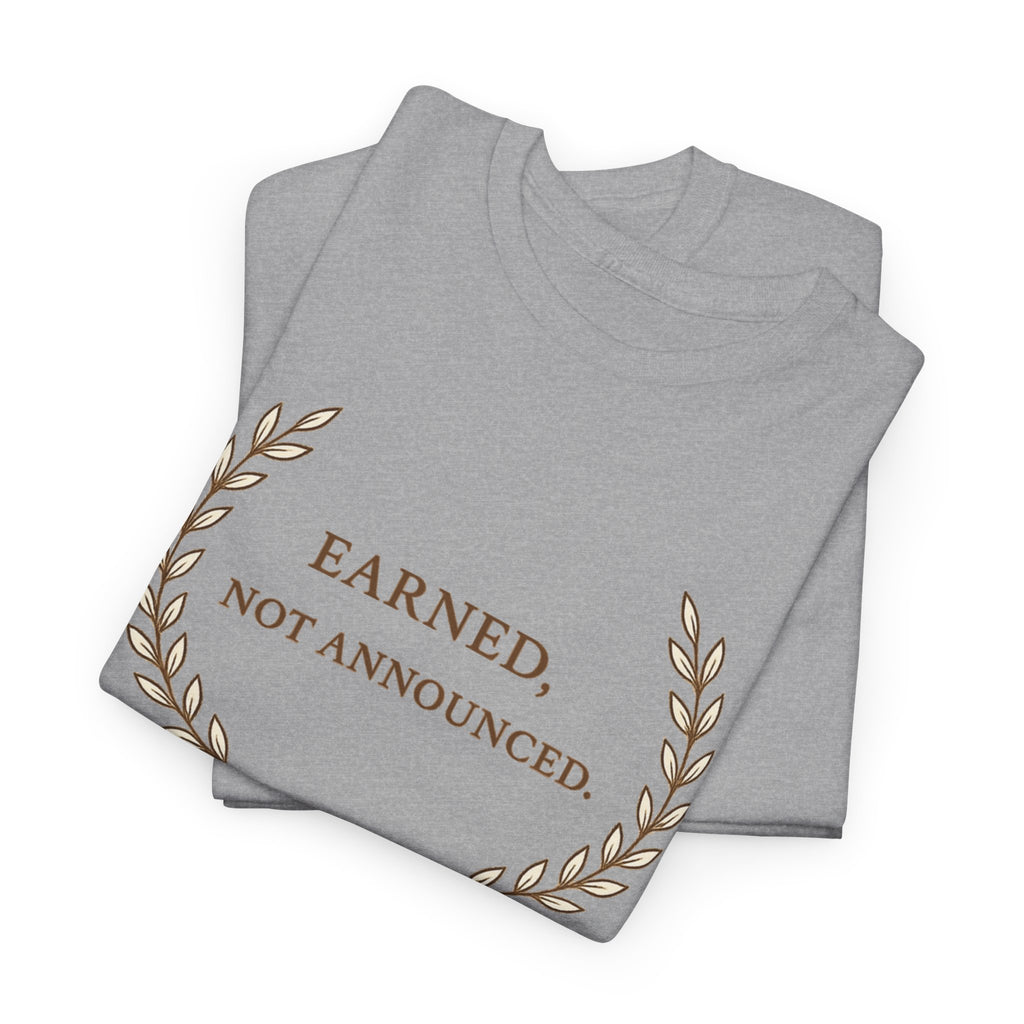 Earned Not Announced T-Shirt