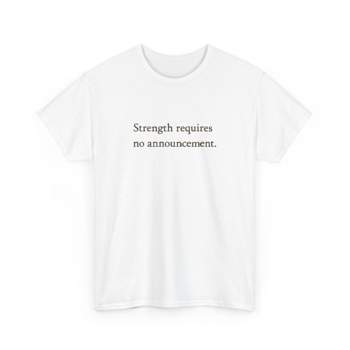 Strength requires No Announcement T-Shirt