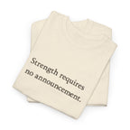 Strength requires No Announcement T-Shirt