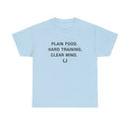 Plain Food. Hard Training. Clear Mind. T-Shirt