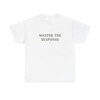 Master The Response T-Shirt