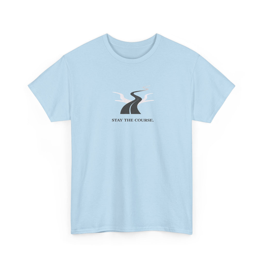 Stay The Course T-Shirt