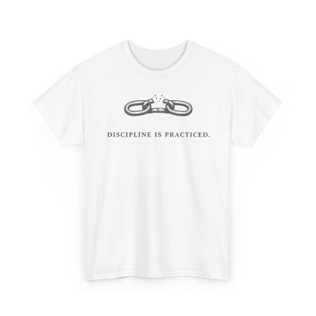 Discipline Is Practiced T-Shirt