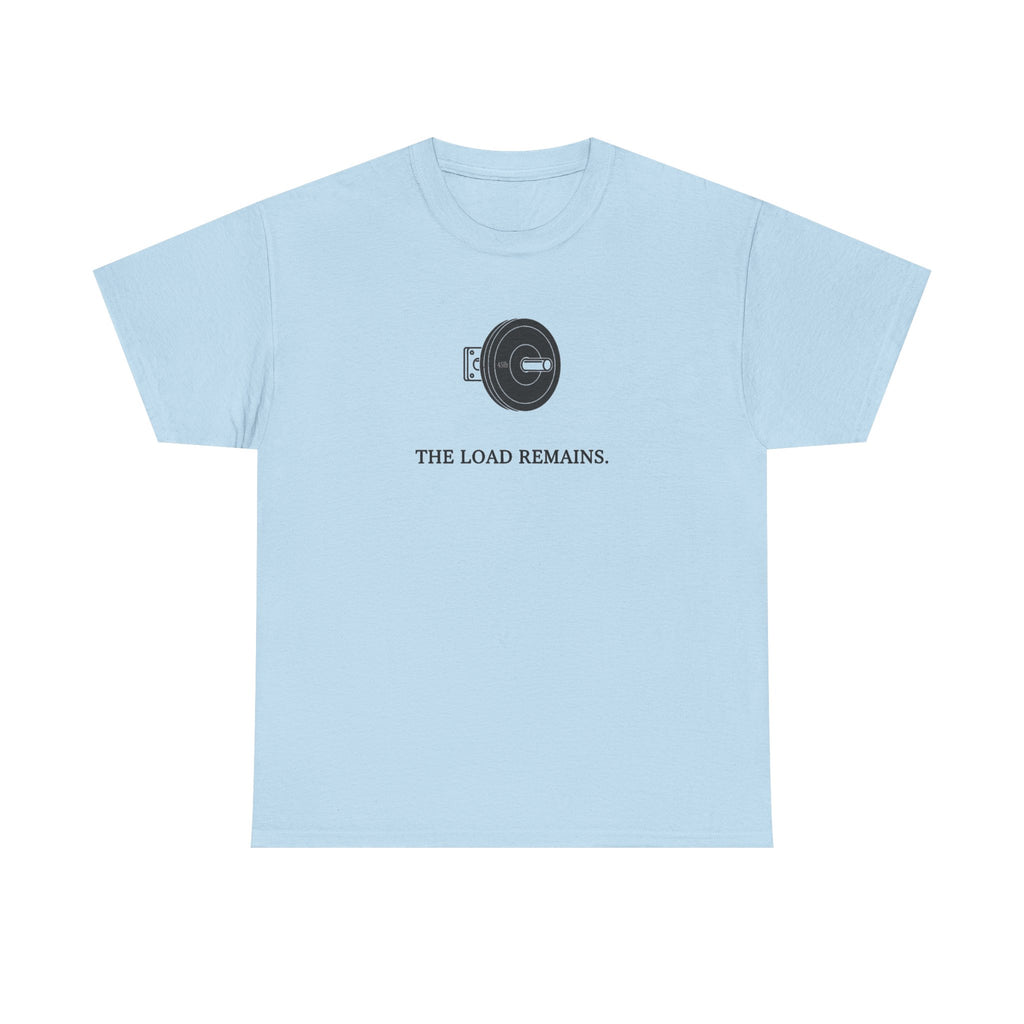 The Load Remains T-Shirt