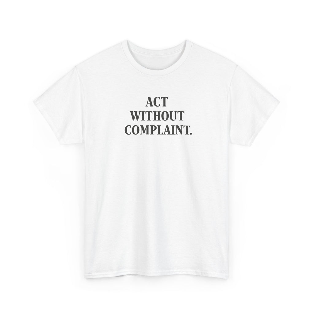 Act Without Complaint T-Shirt